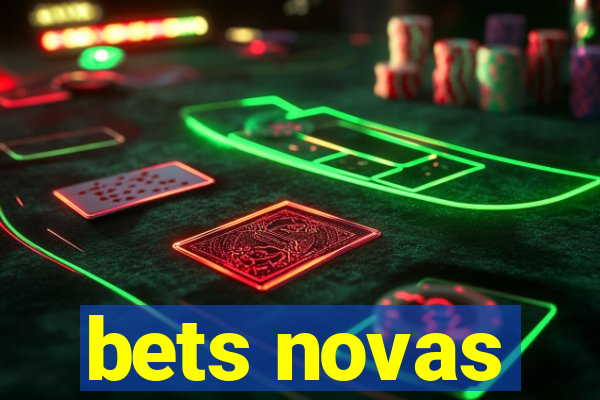 bets novas